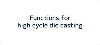 Functions for high cycle die casting
